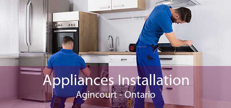 Appliances Installation Agincourt - Ontario