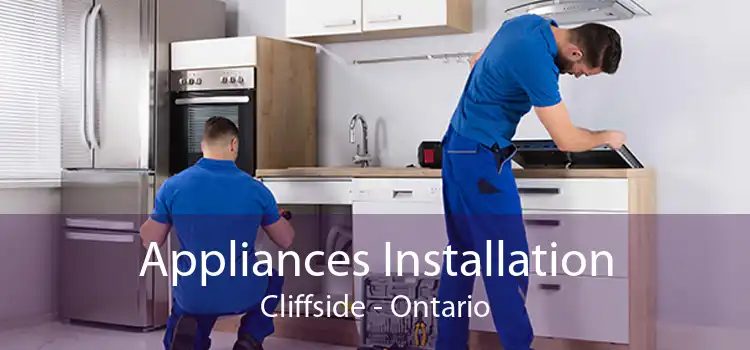 Appliances Installation Cliffside - Ontario