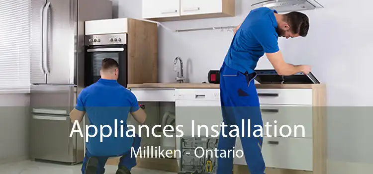 Appliances Installation Milliken - Ontario