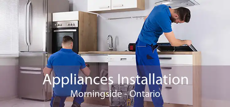 Appliances Installation Morningside - Ontario