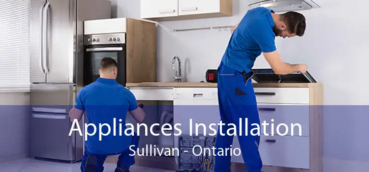 Appliances Installation Sullivan - Ontario