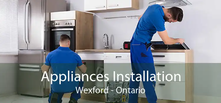 Appliances Installation Wexford - Ontario