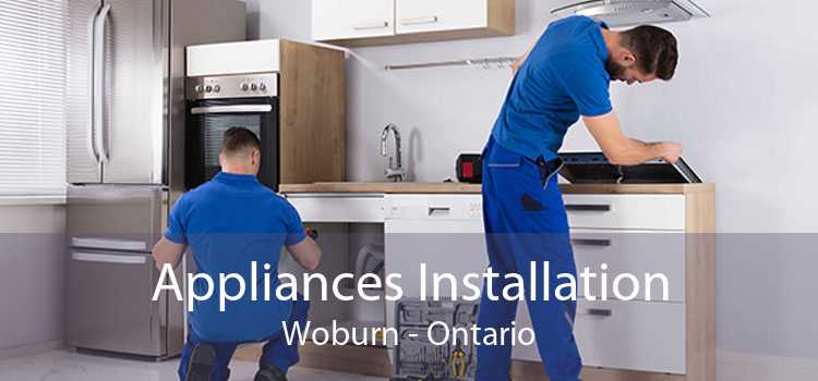 Appliances Installation Woburn - Ontario