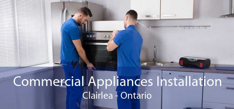 Commercial Appliances Installation Clairlea - Ontario