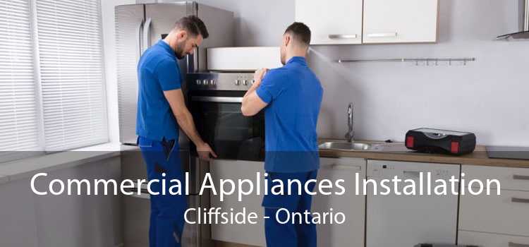 Commercial Appliances Installation Cliffside - Ontario
