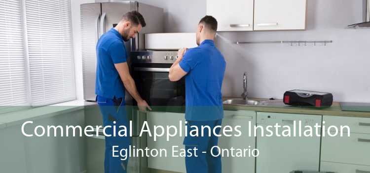 Commercial Appliances Installation Eglinton East - Ontario