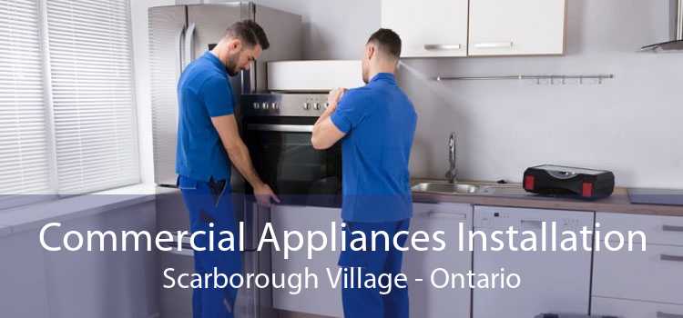 Commercial Appliances Installation Scarborough Village - Ontario