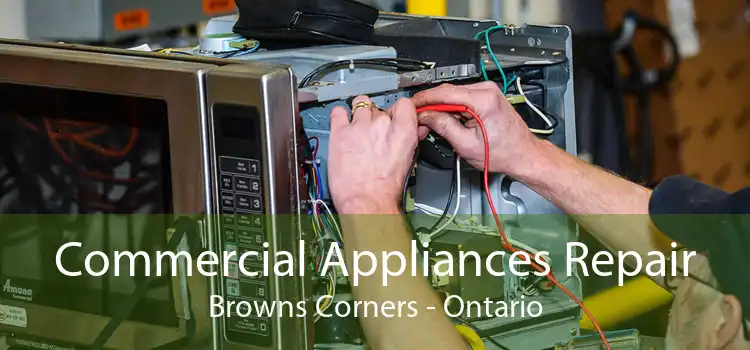 Commercial Appliances Repair Browns Corners - Ontario