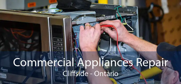 Commercial Appliances Repair Cliffside - Ontario