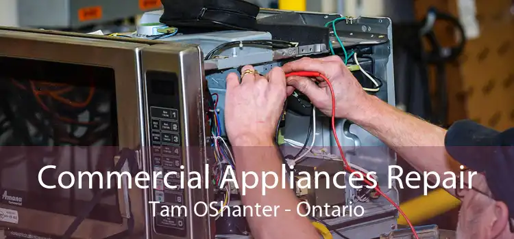 Commercial Appliances Repair Tam OShanter - Ontario