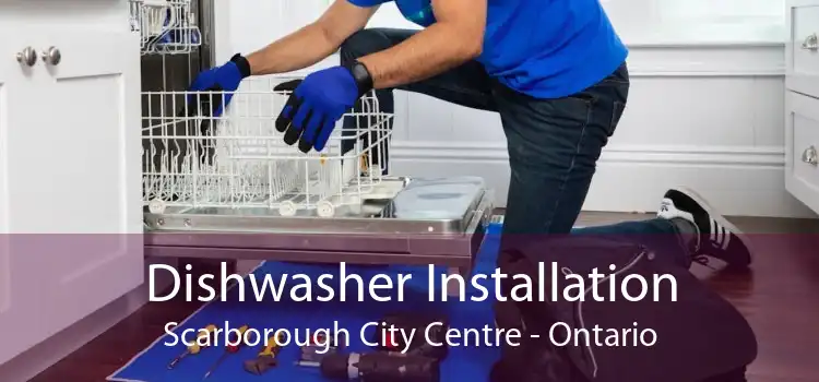 Dishwasher Installation Scarborough City Centre - Ontario