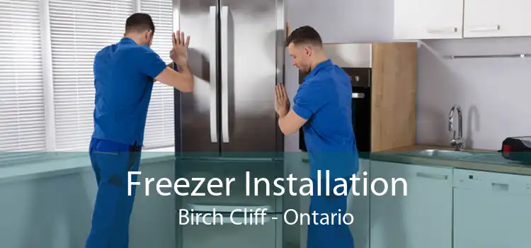Freezer Installation Birch Cliff - Ontario