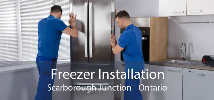 Freezer Installation Scarborough Junction - Ontario