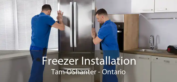 Freezer Installation Tam OShanter - Ontario