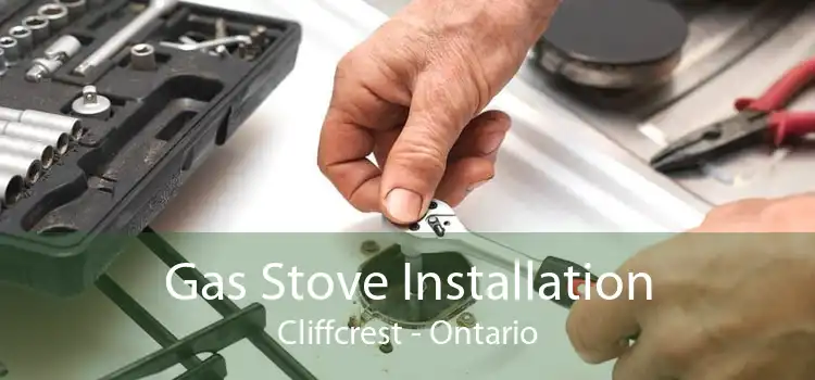 Gas Stove Installation Cliffcrest - Ontario