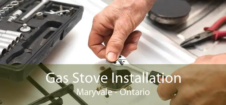 Gas Stove Installation Maryvale - Ontario
