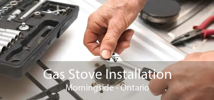 Gas Stove Installation Morningside - Ontario
