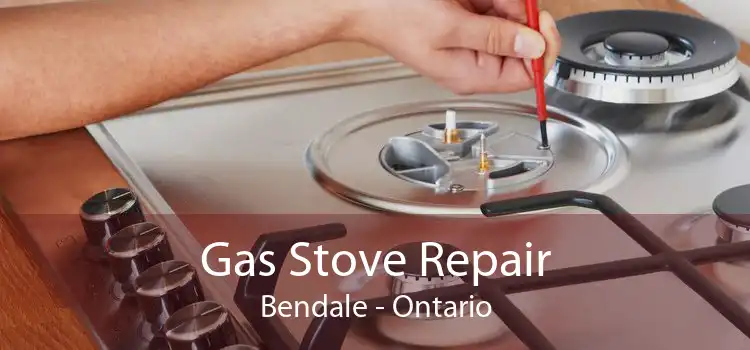 Gas Stove Repair Bendale - Ontario