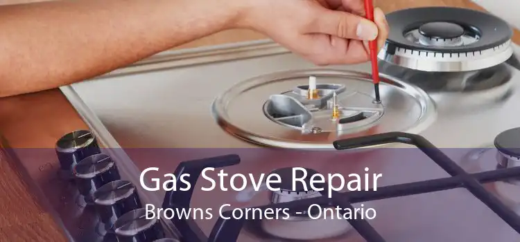 Gas Stove Repair Browns Corners - Ontario