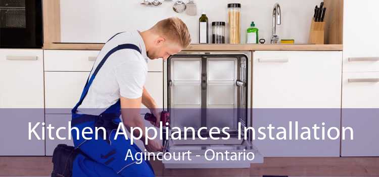 Kitchen Appliances Installation Agincourt - Ontario