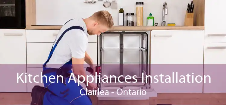 Kitchen Appliances Installation Clairlea - Ontario
