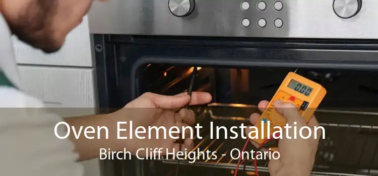 Oven Element Installation Birch Cliff Heights - Ontario