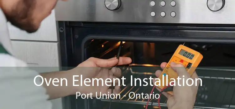 Oven Element Installation Port Union - Ontario