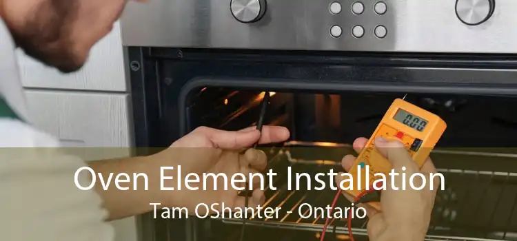 Oven Element Installation Tam OShanter - Ontario