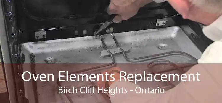 Oven Elements Replacement Birch Cliff Heights - Ontario