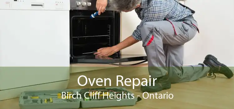 Oven Repair Birch Cliff Heights - Ontario