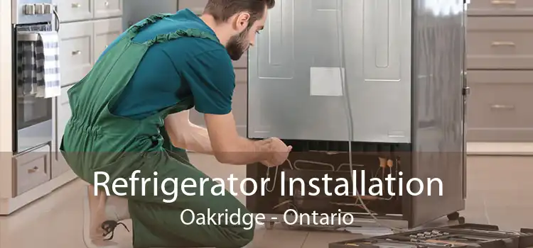Refrigerator Installation Oakridge - Ontario