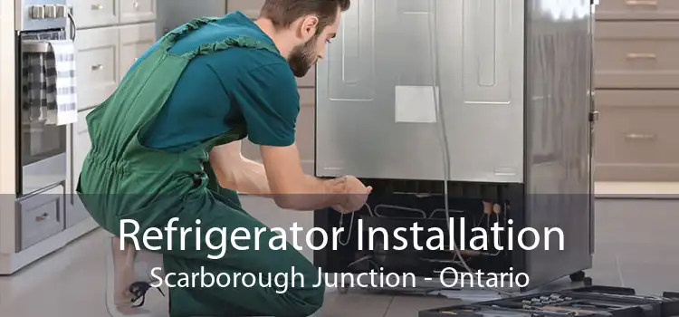Refrigerator Installation Scarborough Junction - Ontario