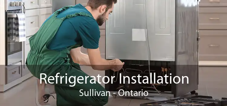 Refrigerator Installation Sullivan - Ontario