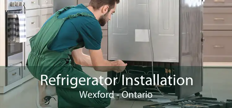 Refrigerator Installation Wexford - Ontario