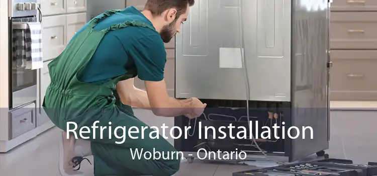 Refrigerator Installation Woburn - Ontario
