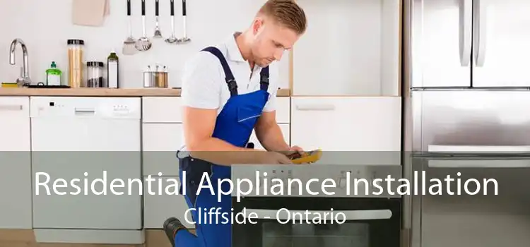 Residential Appliance Installation Cliffside - Ontario