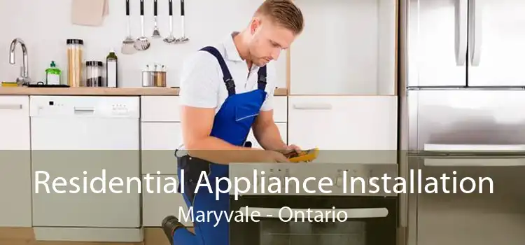 Residential Appliance Installation Maryvale - Ontario