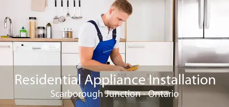 Residential Appliance Installation Scarborough Junction - Ontario