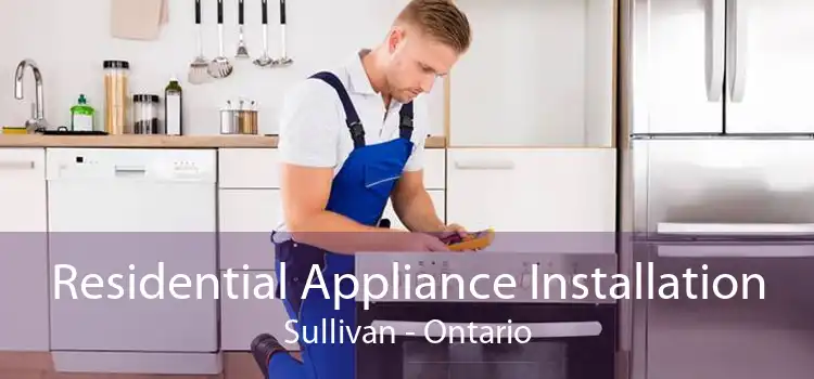 Residential Appliance Installation Sullivan - Ontario