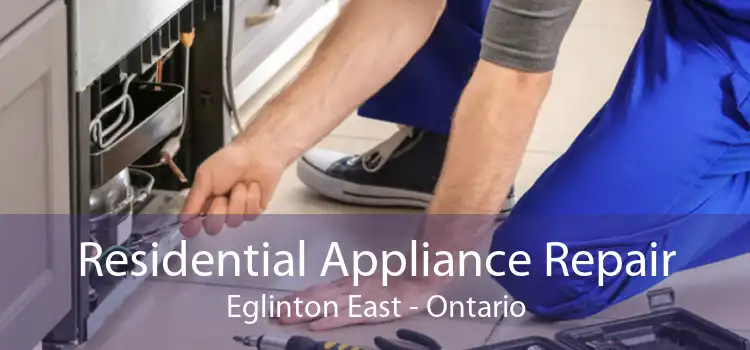 Residential Appliance Repair Eglinton East - Ontario