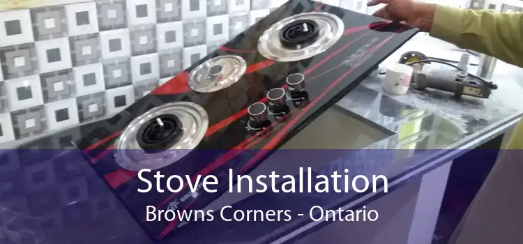 Stove Installation Browns Corners - Ontario