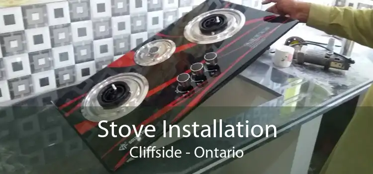 Stove Installation Cliffside - Ontario