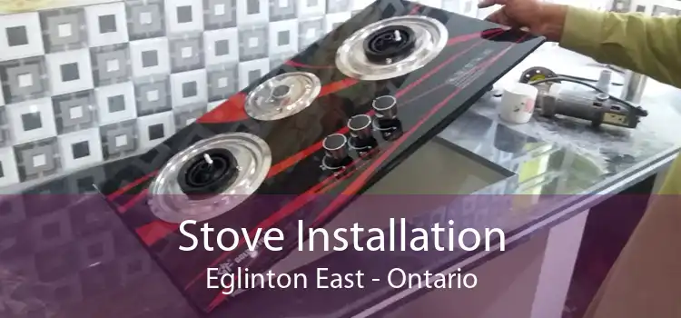 Stove Installation Eglinton East - Ontario