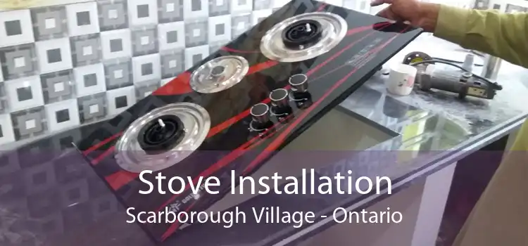 Stove Installation Scarborough Village - Ontario