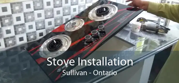 Stove Installation Sullivan - Ontario