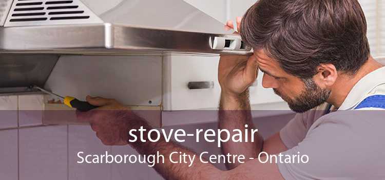 stove-repair Scarborough City Centre - Ontario