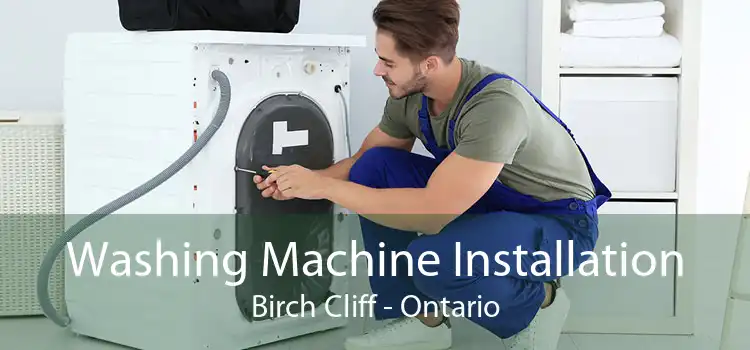 Washing Machine Installation Birch Cliff - Ontario