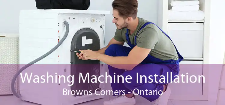 Washing Machine Installation Browns Corners - Ontario