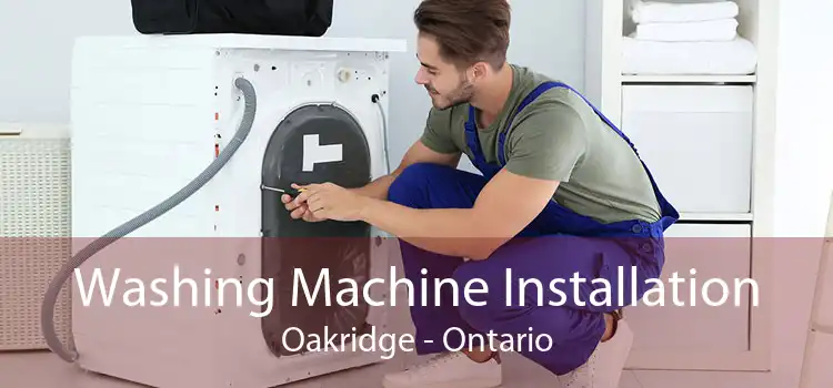 Washing Machine Installation Oakridge - Ontario
