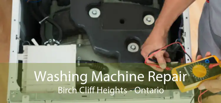 Washing Machine Repair Birch Cliff Heights - Ontario